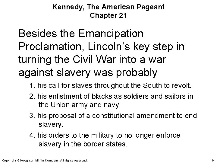 Kennedy, The American Pageant Chapter 21 Besides the Emancipation Proclamation, Lincoln’s key step in