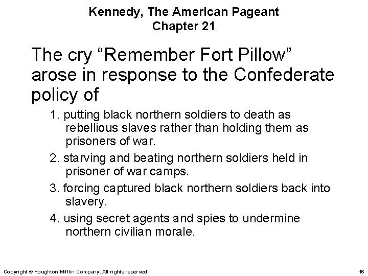 Kennedy, The American Pageant Chapter 21 The cry “Remember Fort Pillow” arose in response