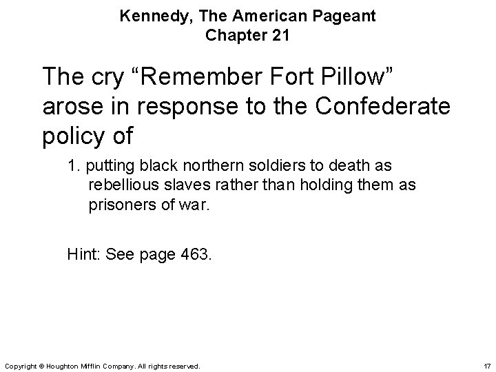 Kennedy, The American Pageant Chapter 21 The cry “Remember Fort Pillow” arose in response