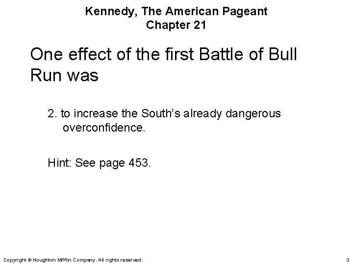 Kennedy, The American Pageant Chapter 21 One effect of the first Battle of Bull