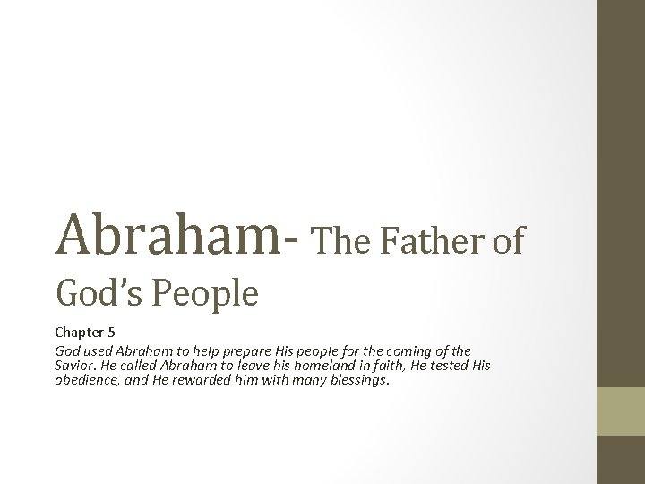 Abraham- The Father of God’s People Chapter 5 God used Abraham to help prepare