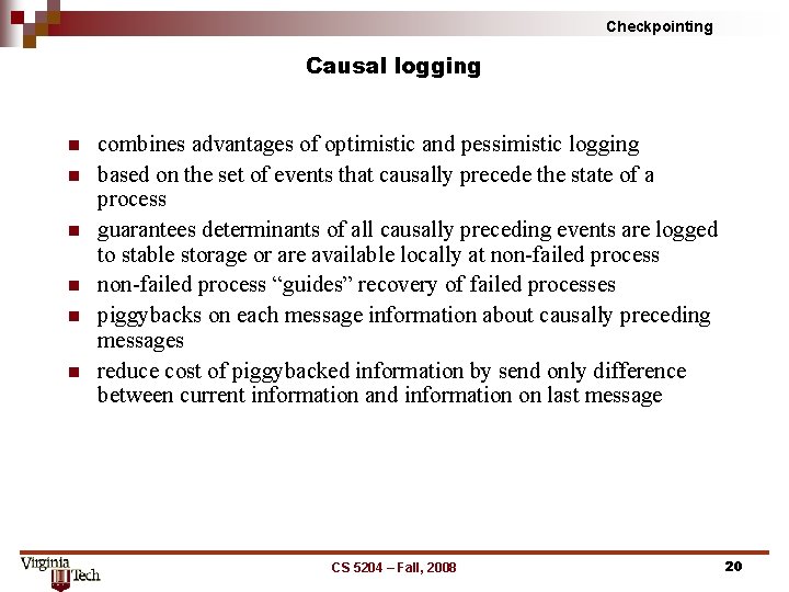 Checkpointing Causal logging n n n combines advantages of optimistic and pessimistic logging based