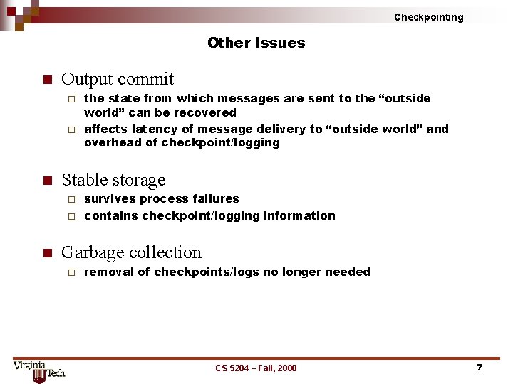 Checkpointing Other Issues n Output commit the state from which messages are sent to