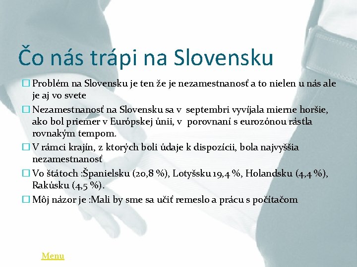 Čo nás trápi na Slovensku � Problém na Slovensku je ten že je nezamestnanosť