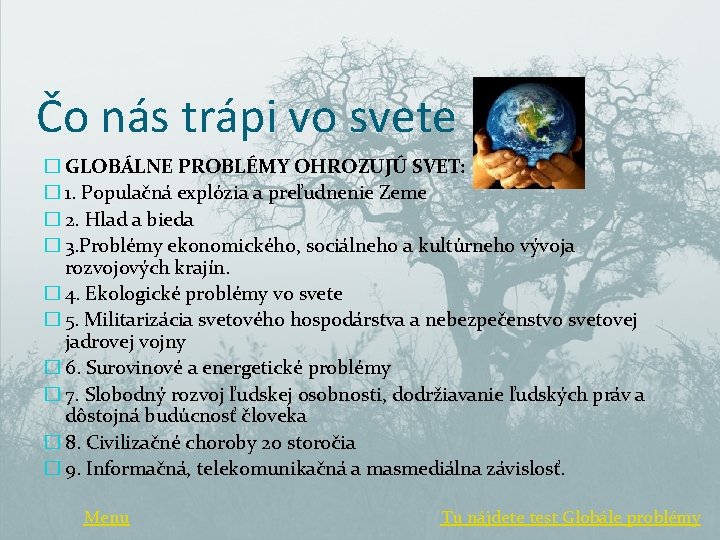 Čo nás trápi vo svete � GLOBÁLNE PROBLÉMY OHROZUJÚ SVET: � 1. Populačná explózia