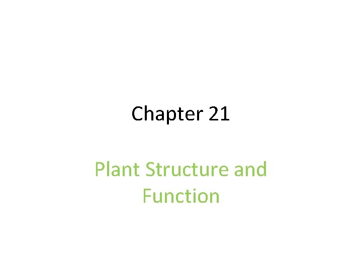 Chapter 21 Plant Structure and Function 