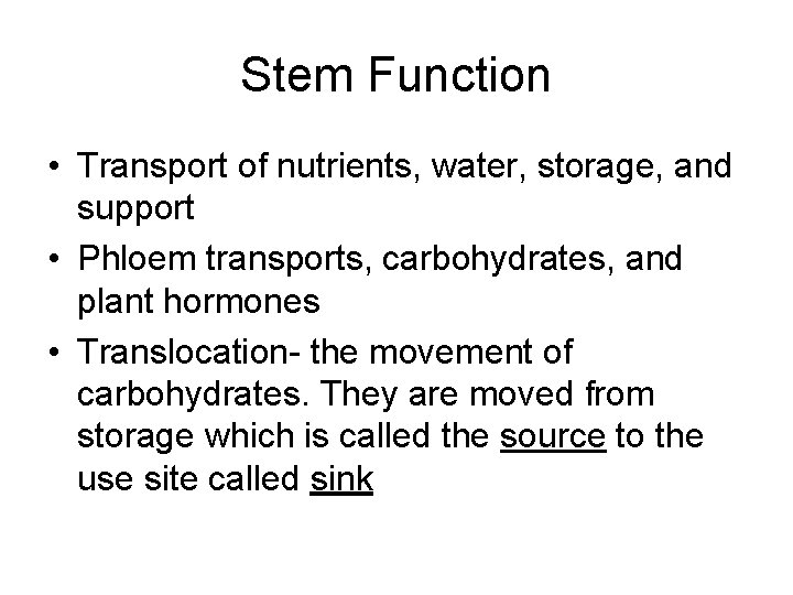 Stem Function • Transport of nutrients, water, storage, and support • Phloem transports, carbohydrates,