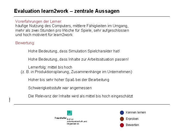 Evaluation learn 2 work – zentrale Aussagen Vorerfahrungen der Lerner: häufige Nutzung des Computers,