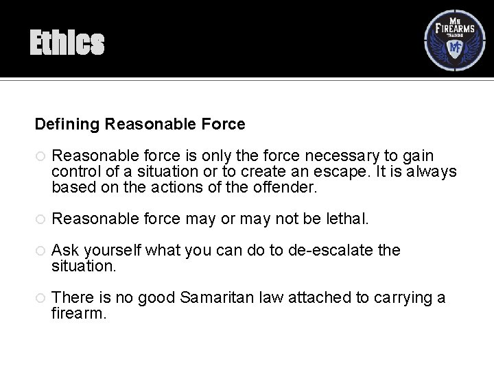 Ethics Defining Reasonable Force Reasonable force is only the force necessary to gain control