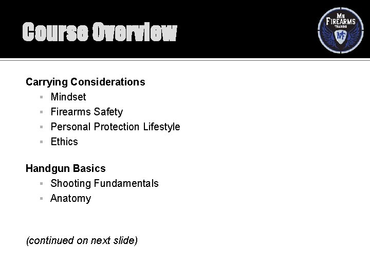 Course Overview Carrying Considerations Mindset Firearms Safety Personal Protection Lifestyle Ethics Handgun Basics Shooting