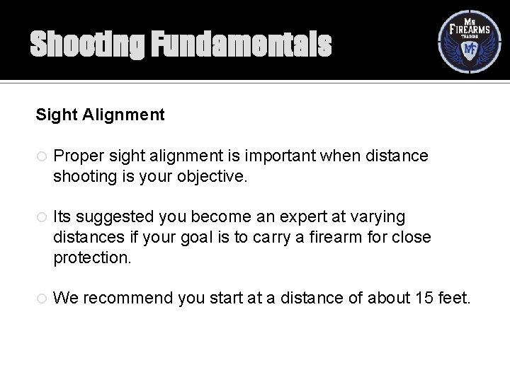 Shooting Fundamentals Sight Alignment Proper sight alignment is important when distance shooting is your