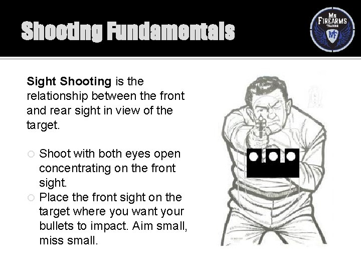 Shooting Fundamentals Sight Shooting is the relationship between the front and rear sight in