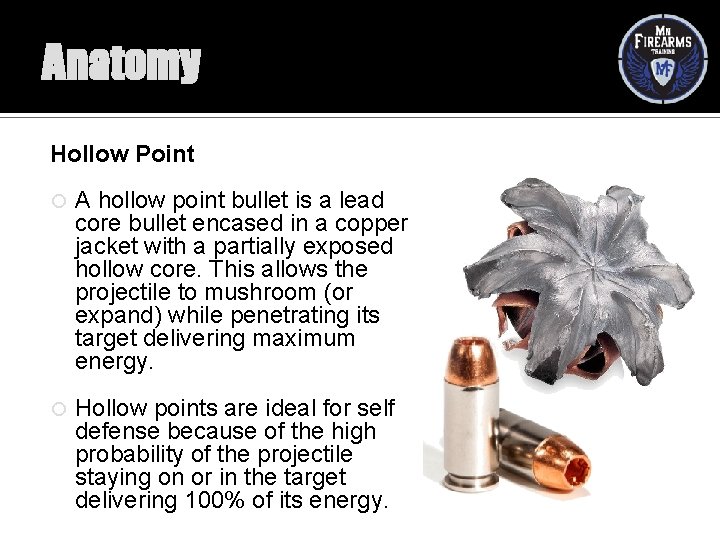 Anatomy Hollow Point A hollow point bullet is a lead core bullet encased in