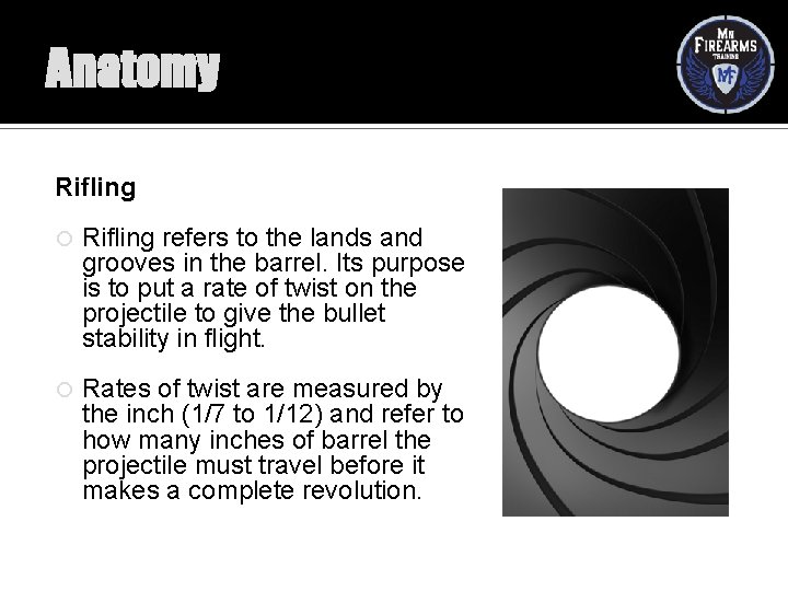 Anatomy Rifling refers to the lands and grooves in the barrel. Its purpose is