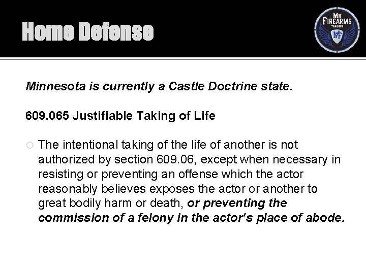 Home Defense Minnesota is currently a Castle Doctrine state. 609. 065 Justifiable Taking of