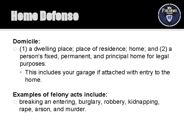 Home Defense Domicile: (1) a dwelling place; place of residence; home; and (2) a