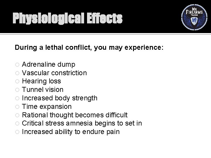 Physiological Effects During a lethal conflict, you may experience: Adrenaline dump Vascular constriction Hearing