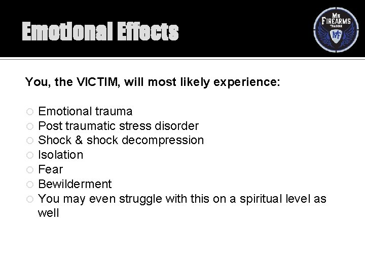 Emotional Effects You, the VICTIM, will most likely experience: Emotional trauma Post traumatic stress