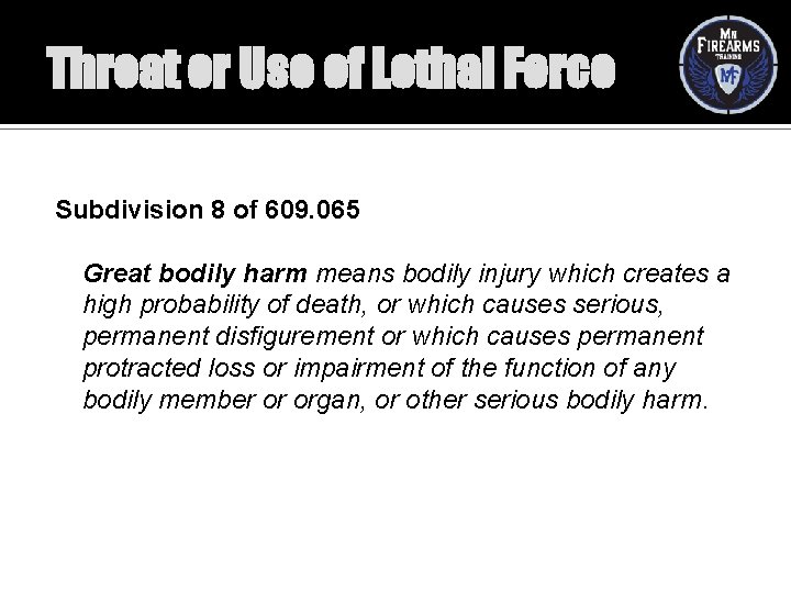 Threat or Use of Lethal Force Subdivision 8 of 609. 065 Great bodily harm