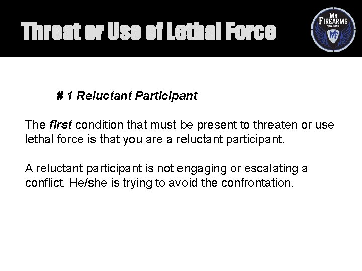 Threat or Use of Lethal Force # 1 Reluctant Participant The first condition that