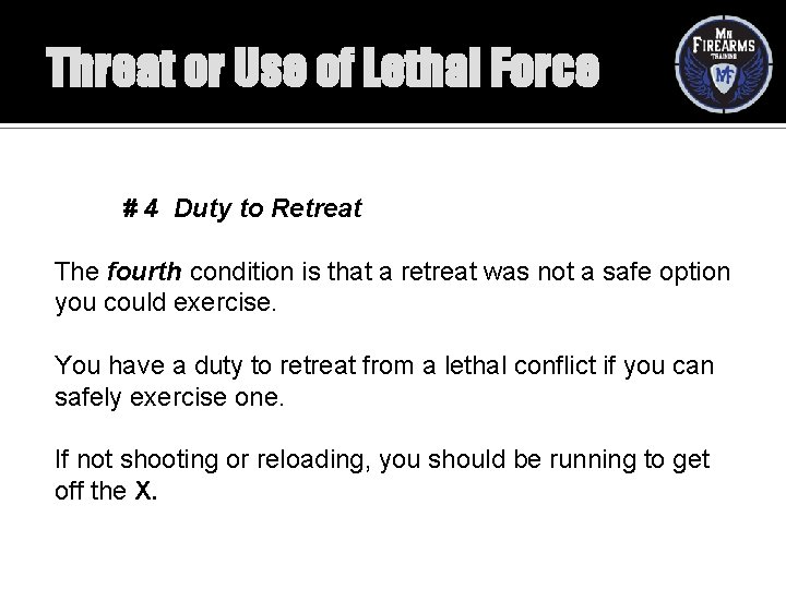 Threat or Use of Lethal Force # 4 Duty to Retreat The fourth condition