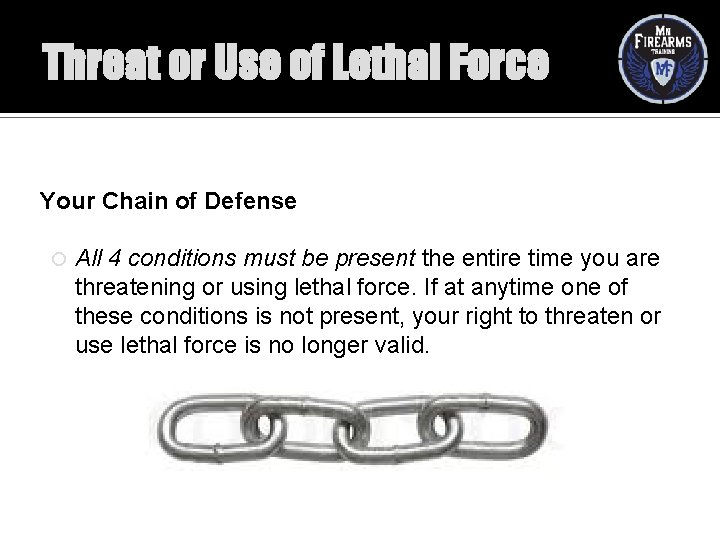 Threat or Use of Lethal Force Your Chain of Defense All 4 conditions must