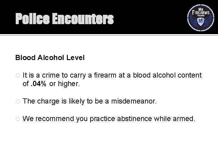 Police Encounters Blood Alcohol Level It is a crime to carry a firearm at