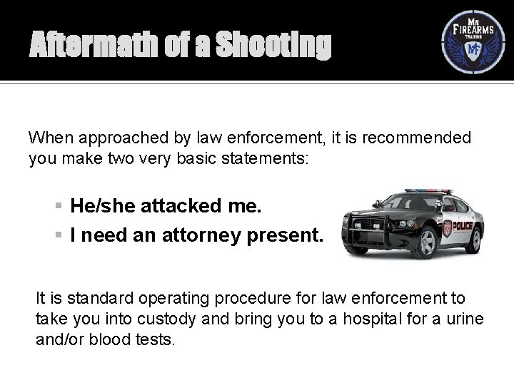 Aftermath of a Shooting When approached by law enforcement, it is recommended you make