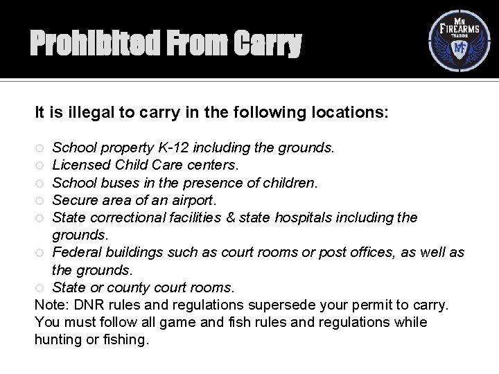 Prohibited From Carry It is illegal to carry in the following locations: School property