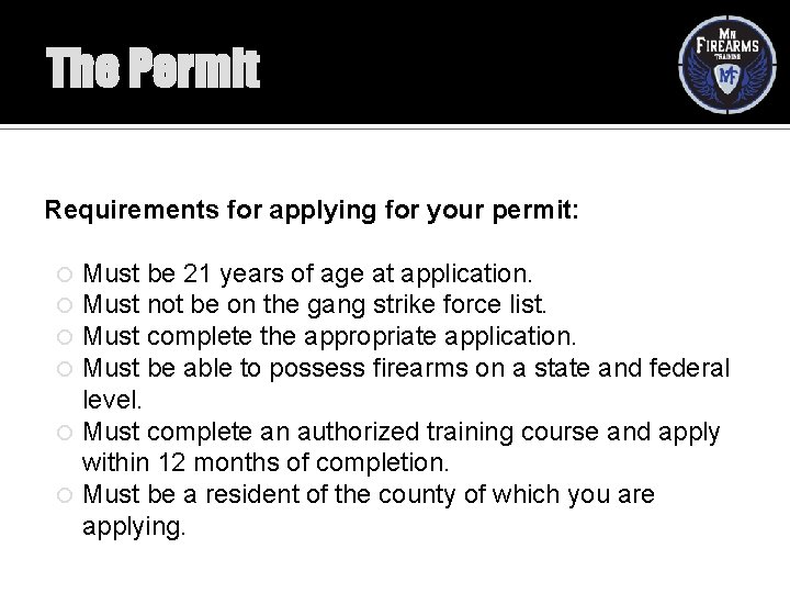 The Permit Requirements for applying for your permit: Must be 21 years of age