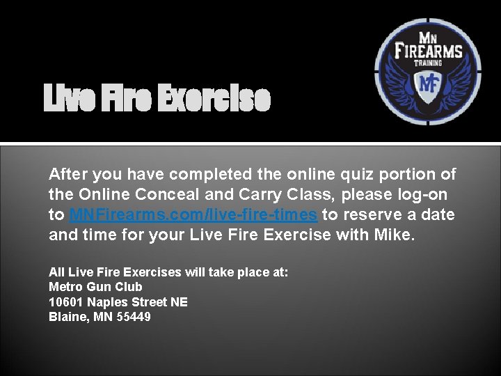 Live Fire Exercise After you have completed the online quiz portion of the Online