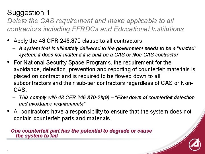 Suggestion 1 Delete the CAS requirement and make applicable to all contractors including FFRDCs