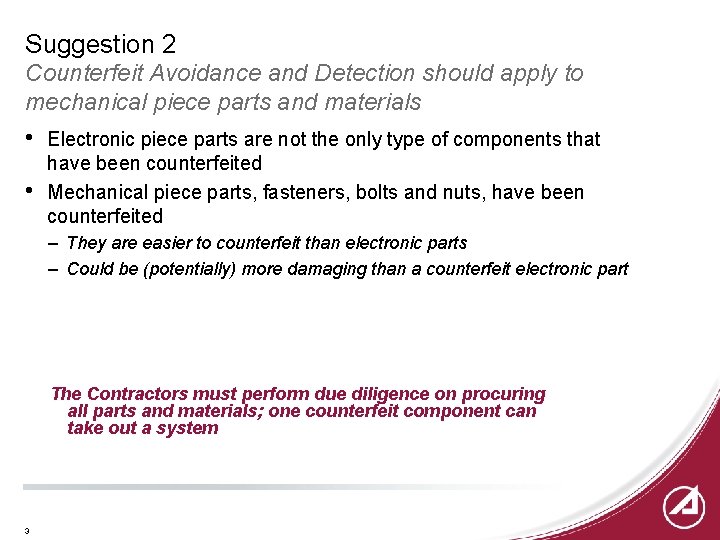 Suggestion 2 Counterfeit Avoidance and Detection should apply to mechanical piece parts and materials