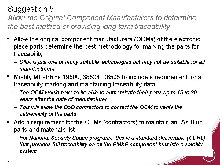 Suggestion 5 Allow the Original Component Manufacturers to determine the best method of providing