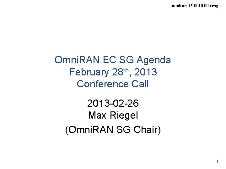 omniran-13 -0010 -00 -ecsg Omni. RAN EC SG Agenda February 28 th, 2013 Conference