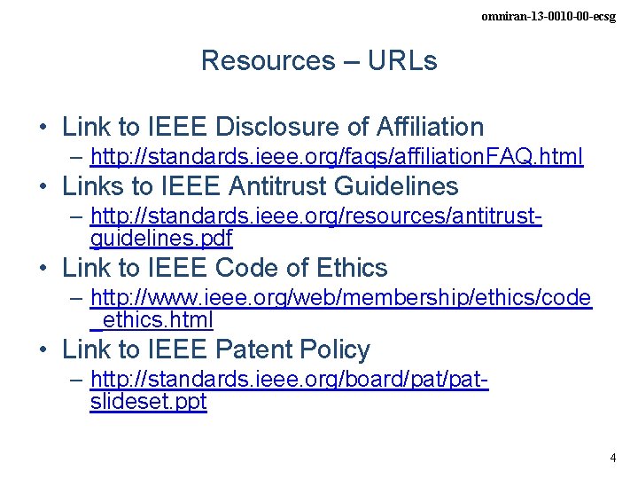 omniran-13 -0010 -00 -ecsg Resources – URLs • Link to IEEE Disclosure of Affiliation