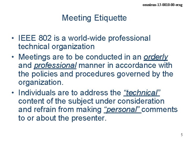 omniran-13 -0010 -00 -ecsg Meeting Etiquette • IEEE 802 is a world-wide professional technical