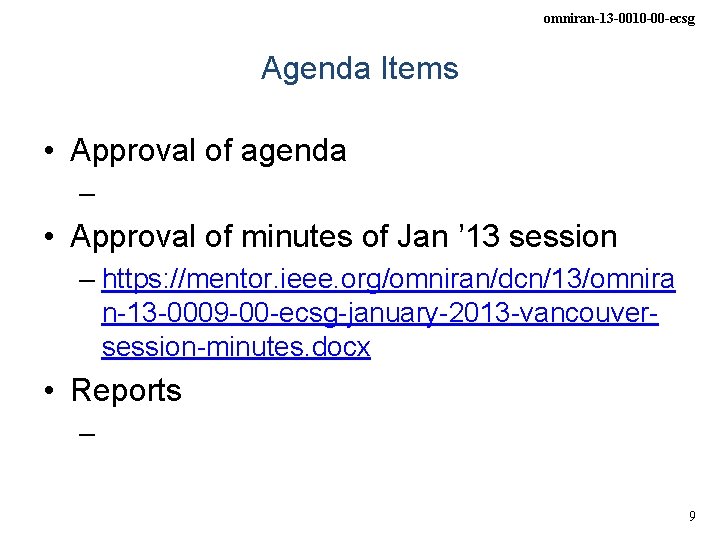 omniran-13 -0010 -00 -ecsg Agenda Items • Approval of agenda – • Approval of