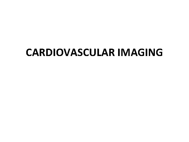CARDIOVASCULAR IMAGING 