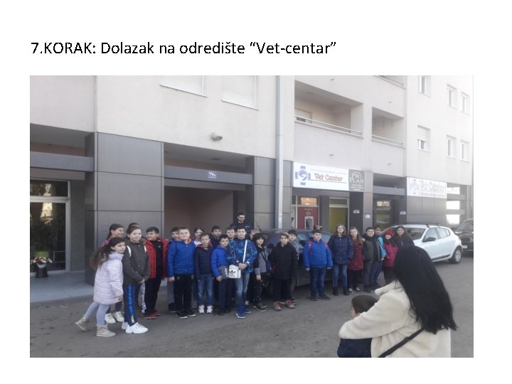 7. KORAK: Dolazak na odredište “Vet-centar” 