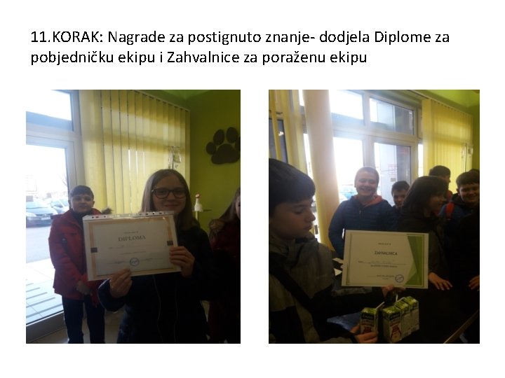 11. KORAK: Nagrade za postignuto znanje- dodjela Diplome za pobjedničku ekipu i Zahvalnice za