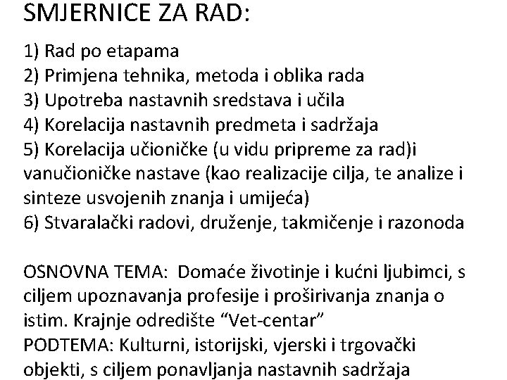 SMJERNICE ZA RAD: 1) Rad po etapama 2) Primjena tehnika, metoda i oblika rada