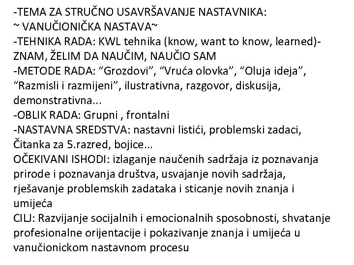 -TEMA ZA STRUČNO USAVRŠAVANJE NASTAVNIKA: ~ VANUČIONIČKA NASTAVA~ -TEHNIKA RADA: KWL tehnika (know, want