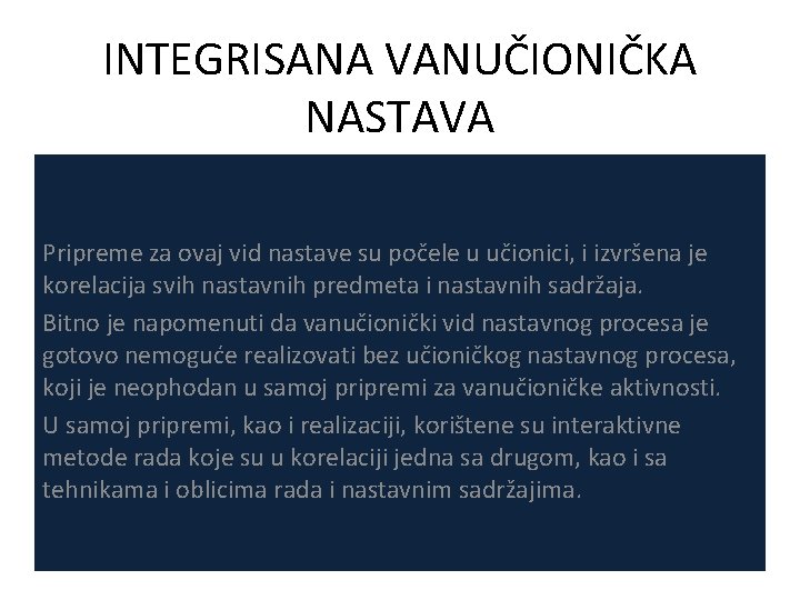 INTEGRISANA VANUČIONIČKA NASTAVA Pripreme za ovaj vid nastave su počele u učionici, i izvršena