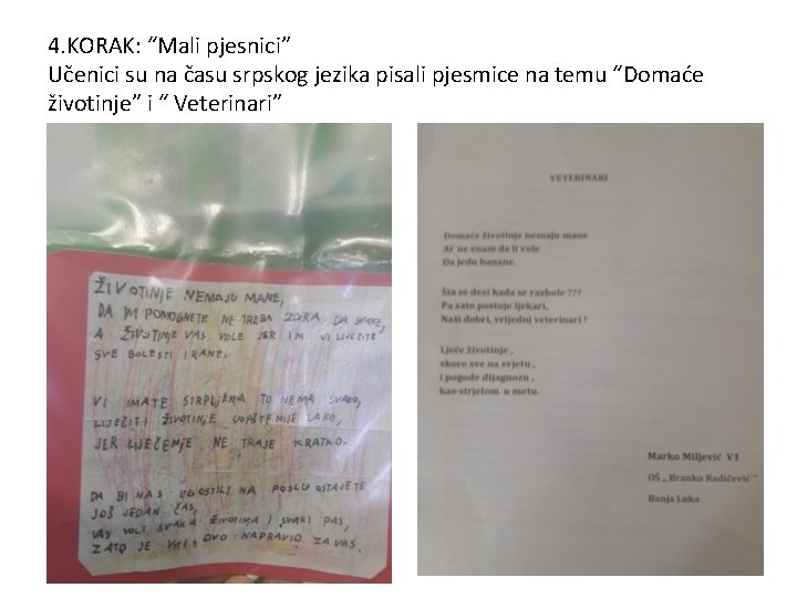 4. KORAK: “Mali pjesnici” Učenici su na času srpskog jezika pisali pjesmice na temu