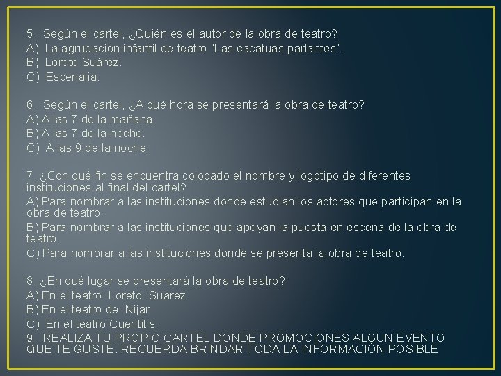 5. A) B) C) Según el cartel, ¿Quién es el autor de la obra