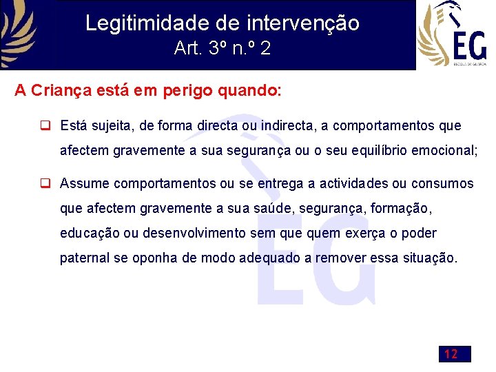 Legitimidade de intervenção Art. 3º n. º 2 A Criança está em perigo quando: