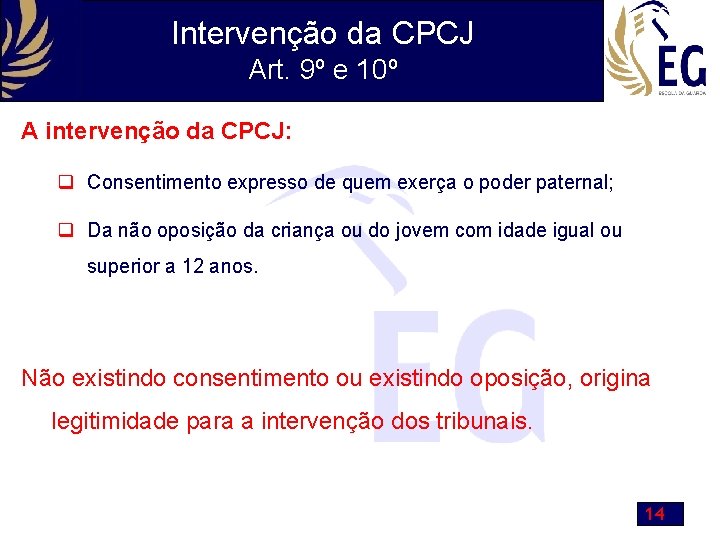Intervenção da CPCJ Art. 9º e 10º A intervenção da CPCJ: q Consentimento expresso