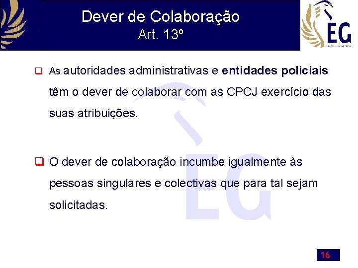 Dever de Colaboração Art. 13º q As autoridades administrativas e entidades policiais têm o