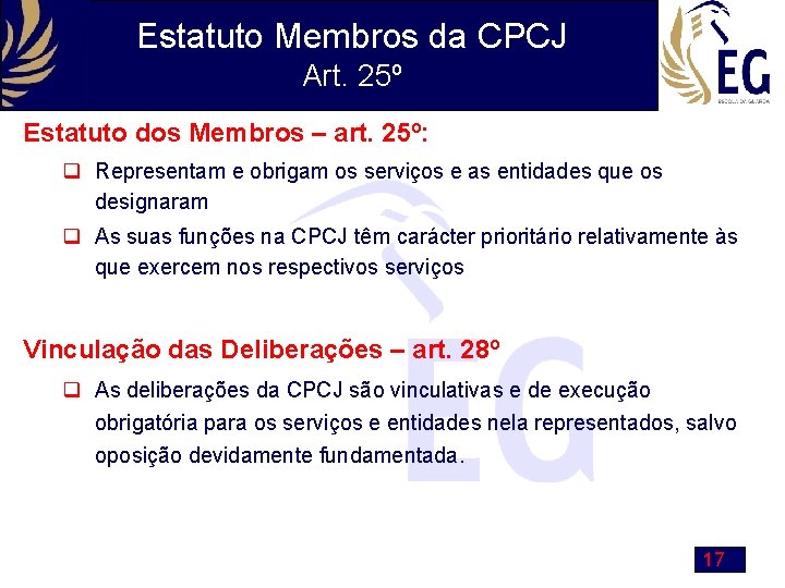 Estatuto Membros da CPCJ Art. 25º Estatuto dos Membros – art. 25º: q Representam